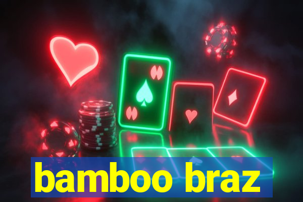 bamboo braz